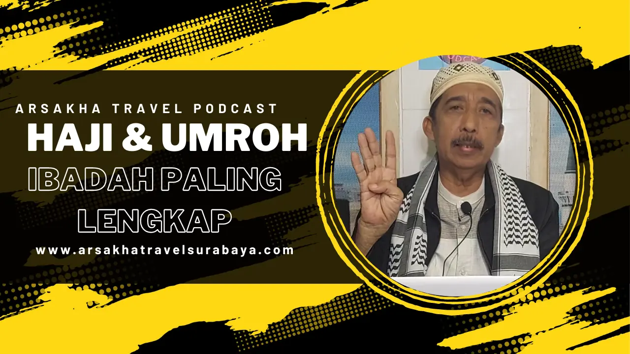 Ibadah Haji dan Umrah: Ibadah yang Super Lengkap