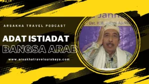 Memahami Adat Istiadat Arab: Menghormati Budaya Lain untuk Jamaah yang Aman dan Nyaman