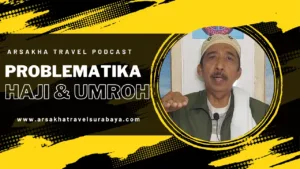 Mendaki Ujian di Tanah Suci: Problematika Haji dan Umrah